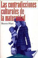 Libro Las contradicciones culturales de la maternidad / The Cultural Contradictions of MoTherhood