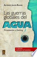 Libro Las guerras globales del agua: privatización y fracking