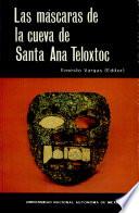 Las máscaras de la cueva de Santa Ana Teloxtoc