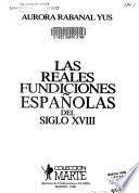 Las reales fundiçiones españolas del siglo XVIII