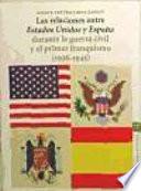 Libro Las relaciones entre Estados Unidos y España durante la guerra civil y el primer franquismo, 1936-1945