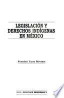 Legislación y derechos indígenas en México