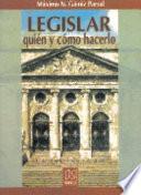 Libro Legislar Qui├?n y C├│mo Hacerlo