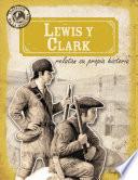 Lewis y Clark relatan su propia historia (Lewis and Clark in Their Own Words)