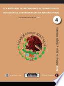 Libro LEY NACIONAL DE MECANISMOS ALTERNATIVOS DE SOLUCIÓN DE CONTROVERSIAS EN MATERIA PENAL