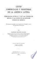 Leyes comerciales y marítimas de la América latina comparadas entre sí y con los códigos de España y las leyes de los Estados Unidos de América: Los apéndices. La tabla de las materias. El indice alfabético