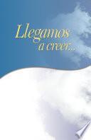 Libro Llegamos a Creer