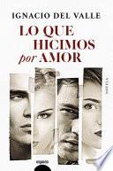 Libro Lo que hicimos por amor