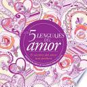 Los 5 Lenguajes del Amor: Libro de Colorear Para Adultos=the 5 Love Languages: Adult Coloring Book: Inspirador Libro de Colorear Para Adultos