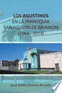 LOS AGUSTINOS EN LA PARROQUIA SAN AGUSTÍN DE BAYAMÓN 1964 - 2014