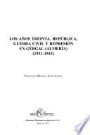 Los años treinta, República, Guerra Civil, y represíon en Gérgal (Almería)