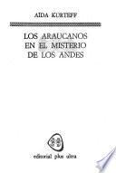 Los araucanos en el misterio de los Andes