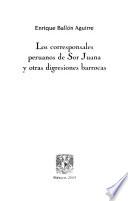 Los corresponsales peruanos de Sor Juana y otras digresiones barrocas