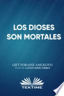 Libro Los dioses son mortales