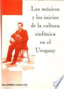 Los músicos y los inicios de la cultura sinfónica en el Uruguay