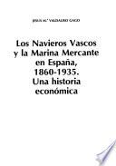 Los navieros vascos y la marina mercante en España, 1860-1935