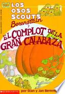 Libro Los osos scouts Berenstain el complot de la gran calabaza / The Berenstain Bear Scouts and the Humongous Pumpkin