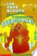 Los osos scouts Berenstain se encuetran con patagrande / The Berenstain Bear Scouts Meet Bigpaw