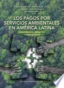Libro LOS PAGOS POR SERVICIOS AMBIENTALE EN AMÉRICA LATINA