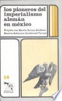 Los Pioneros del imperialismo alemán en México