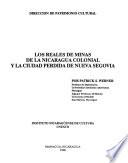Los reales de minas de la Nicaragua colonial y la ciudad perdida de Nueva Segovia