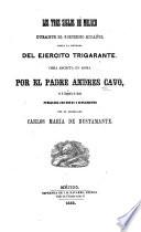 Los tres siglos de Méjico durante el gobierno español, hasta la entrada del ejército trigarante