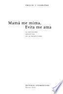 Mamá me mima, Evita me ama