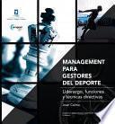 MANAGEMENT PARA GESTORES DEL DEPORTE. Manual de referencia para los profesionales de la gestión deportiva