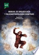 Libro MANUAL DE ARQUEOLOGÍA Y PALEOANTROPOLOGÍA COGNITIVAS