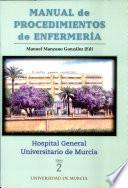 Manual de procedimientos de enfermería del Hospital General Universitario de Murcia