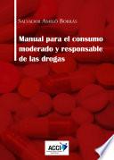 Manual para el consumo moderado y responsable de las drogas