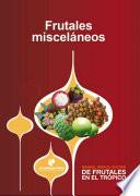 Libro Manual para el cultivo de frutales en el trópico. Frutales misceláneos