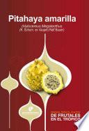 Libro Manual para el cultivo de frutales en el trópico. Pitahaya