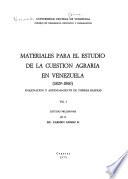 Materiales para el estudio de la cuestión agraria en Venezuela (1829-1860): Estudio preliminar por la Lic. Carmen Gomez R