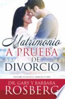 Libro Matrimonio A Prueba de Divorcio: Descubre de Nuevo el Amor de Tu Vida