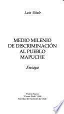 Medio milenio de discriminación al pueblo mapuche