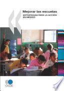 Mejorar las escuelas Estrategias para la acción en México