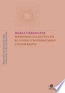 Libro Memoria colectiva en el video universitario colombiano