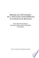 Memoria del VII Congreso de la Asociación Latinoamericana de Antropología Biológica