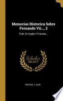 Libro Memorias Historica Sobre Fernando VII..., 2: Publ. En Ingles Y Francès...