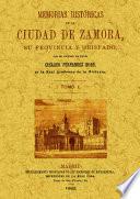 Memorias Históricas de la Ciudad de Zamora, Su Provincia Y Obispado