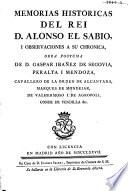 Memorias historicas del rei d. Alonso el Sabio, i observaciones a su chronica