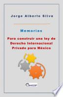 Libro Memorias para construir una ley de Derecho Internacional Privado para México