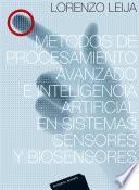 Libro Métodos de procesamiento avanzado e inteligencia artificial en sistemas sensores y biosensores