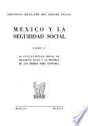 México y la seguridad social: La inseguridad social, la seguridad social y la historia de los medios para logarla