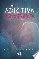 Libro Mi adictiva perversión
