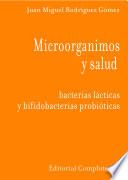 Microorganismos y salud: Bacterias lácticas y bifidobacterias probióticas