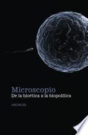 Microscopio de la bioética a la biopolítica