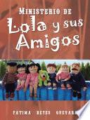 Libro Ministerio de Lola y Sus Amigos