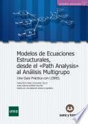 Modelos de Ecuaciones Estructurales, desde el Path Analysis al Análisis Multigrupo